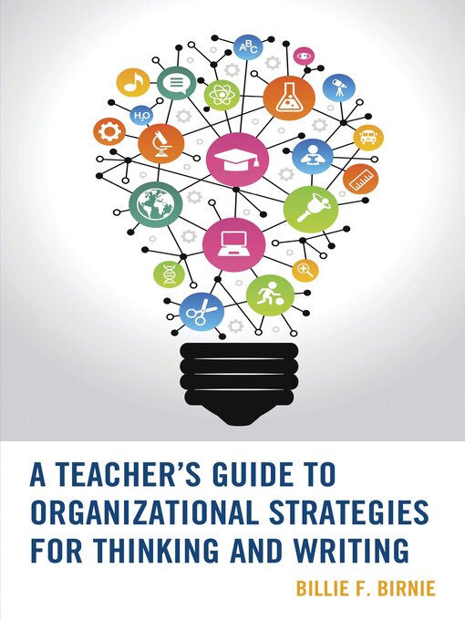 Title details for A Teacher's Guide to Organizational Strategies for Thinking and Writing by Billie F. Birnie - Available